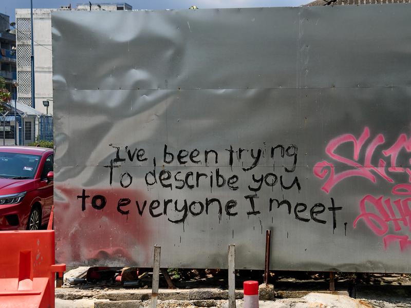 I've been trying to describe you to everyone I meet, Penang, Malaysia